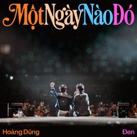 Hoàng Dũng & Đen Vâu official - MỘT NGÀY NÀO ĐÓ | TikTok