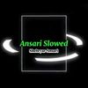 ansari_slowed