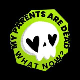 @deadparentswhatnow